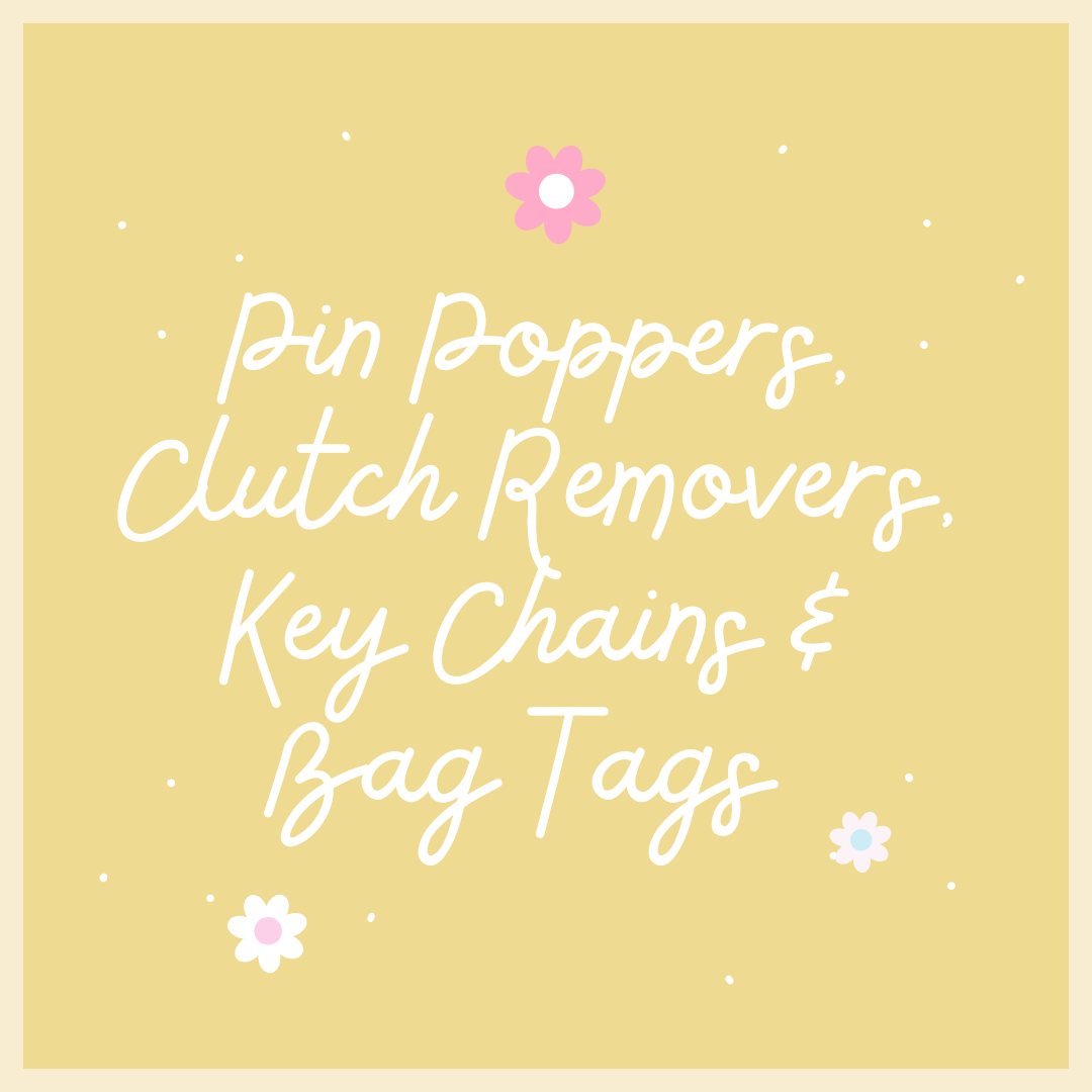 PIN POPPERS, CLUTCH REMOVERS, KEY CHAINS & BAG TAGS – Darla's Fairy Tails
